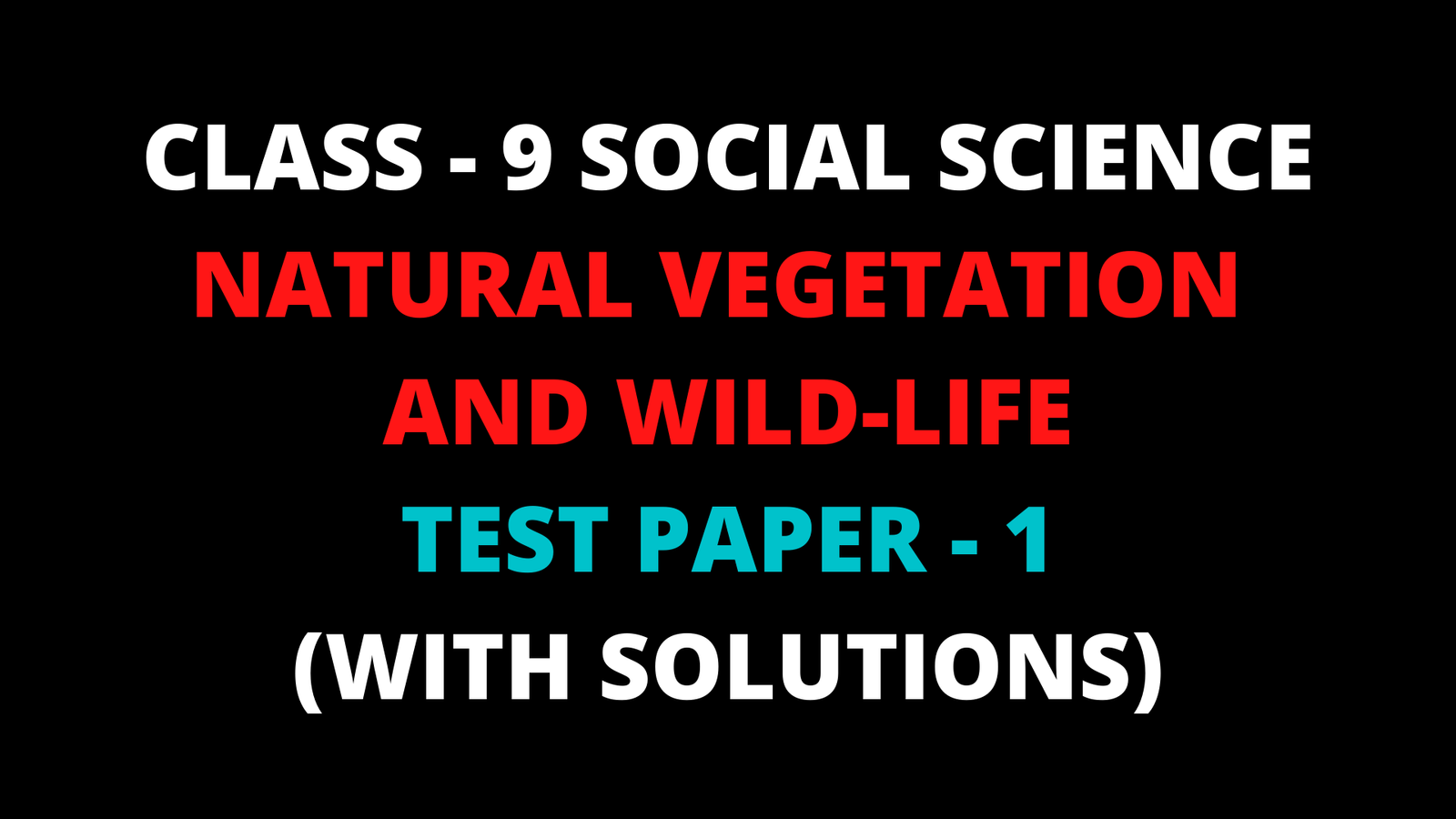 CBSE TEST PAPER-01 Class – 9 Social Science (Natural Vegetation and Wild  Life) - Eduvik