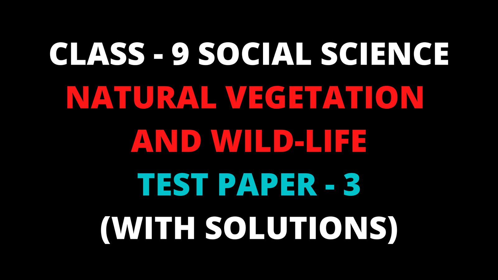 Read more about the article CBSE TEST PAPER-03 Class – 9 Social Science (Natural Vegetation and Wild Life)