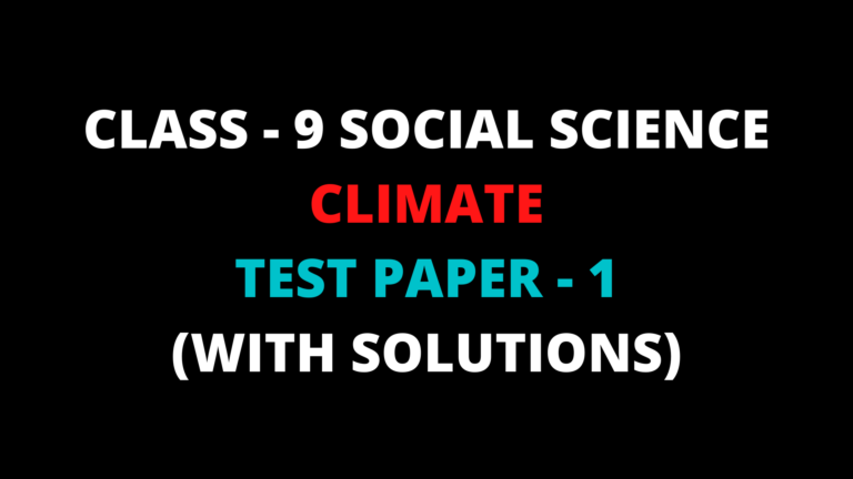 Read more about the article CBSE TEST PAPER-01 Class – 9 Social Science (Climate)