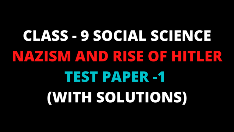 Read more about the article CBSE TEST PAPER-01                                    Class –IX Social Science (Nazism and Rise of Hitler)