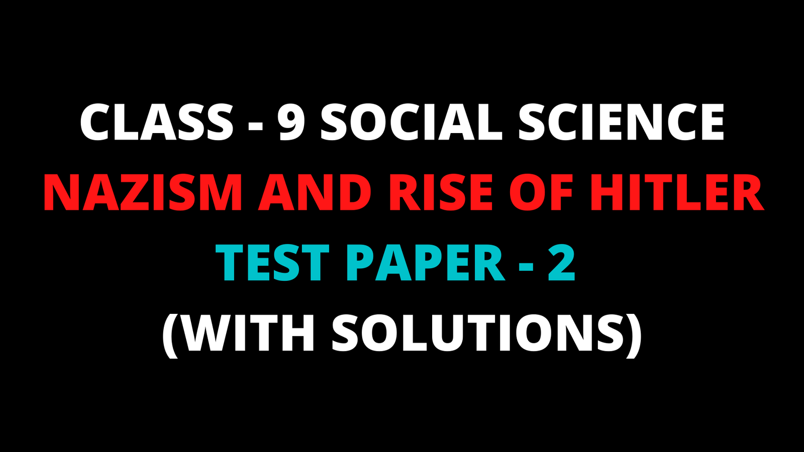 Read more about the article CBSE TEST PAPER-02 Class –IX Social Science (Nazism and Rise of Hitler)